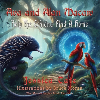 Paperback Ava and Alan Macaw Help the Echidna Find a Home Book