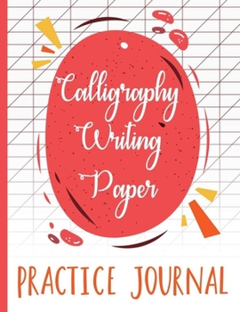 Calligraphy Writing Paper Practice Journal: Blank Lined Calligraphy Practice Paper to Improve Handwriting
