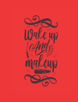 Paperback Wake Up And Make Up: Pink Notebook (Composition Book Journal) (8.5 x 11 Large) Book