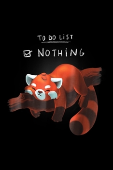 To Do List Nothing: Red Panda Cute Lazy Animal To Do List Journal/Notebook Blank Lined Ruled 6X9 100 Pages