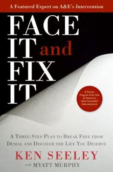 Hardcover Face It and Fix It: A Three-Step Plan to Break Free from Denial and Discover the Life You Deserve Book