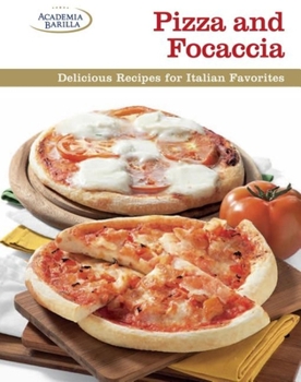Hardcover Pizza and Focaccia: Delicious Recipes for Italian Favorites Book