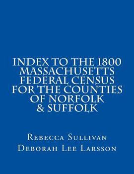 Paperback Index to the 1800 Massachusetts Federal Census for the Counties of Norfolk & Suffolk Book