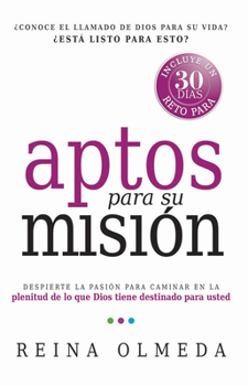 Paperback Aptos Para Su Misión: Despierte La Pasión Para Caminar En La Plenitud de Lo Que Dios Tiene Destinado Para Usted [Spanish] Book