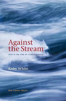 Paperback Against the Stream: Love in the Time of Climate Change Book