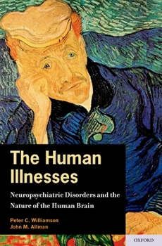Hardcover The Human Illnesses: Neuropsychiatric Disorders and the Nature of the Human Brain Book