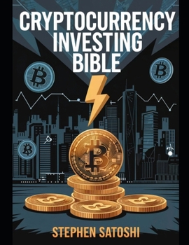 Paperback Cryptocurrency Investing Bible: Your Complete Step-by-Step Game Plan for Massive Long-Term Profits in the World's Fastest Growing Market Book
