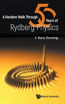 Hardcover A Random Walk Through Fifty Years of Rydberg Physics Book