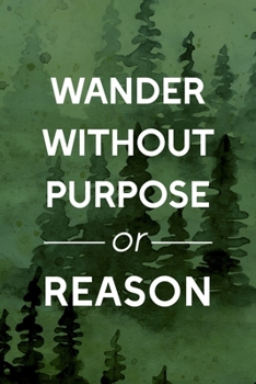 Paperback Wander Without Purpose Or Reason: All Purpose 6x9 Blank Lined Notebook Journal Way Better Than A Card Trendy Unique Gift Green Forest Wander Book