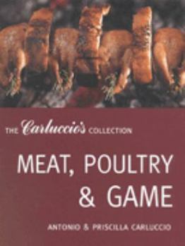 Hardcover Meat, Poultry and Game (The Carluccio's Collection) Book