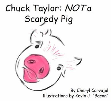 Chuck Taylor : NOT a Scaredy Pig