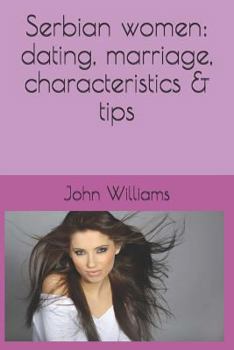 Paperback Serbian women: dating, marriage, characteristics & tips Book