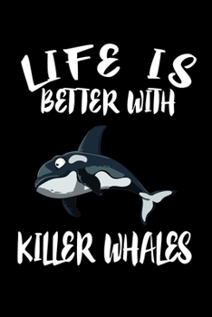 Paperback Life Is Better With Killer Whales: Animal Nature Collection Book