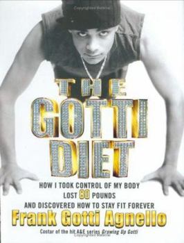 Paperback The Gotti Diet: How I Took Control of My Body, Lost 80 Pounds, and Discovered How to Stay Fit Forever Book