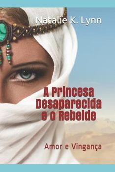 Paperback A Princesa Desaparecida e o Rebelde: Amor e Vingança [Portuguese] Book