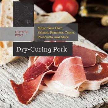 Paperback Dry-Curing Pork: Make Your Own Salami, Pancetta, Coppa, Prosciutto, and More Book