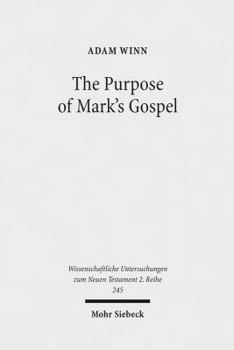 The Purpose Of Mark's Gospel: An Ealry Christian Response To Roman Imperial Propaganda (Wissenschaftliche Untersuchungen Zum Neuen Testament 2. Reihe)