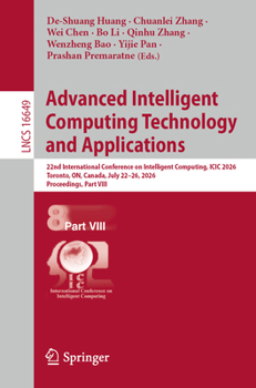 Advanced Intelligent Computing Technology and Applications: 22nd International Conference on Intelligent Computing, ICIC 2026, Toronto, ON, Canada, ... (Lecture Notes in Computer Science, 16649)