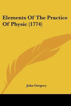 Paperback Elements Of The Practice Of Physic (1774) Book