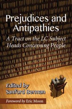 Paperback Prejudices and Antipathies: A Tract on the LC Subject Heads Concerning People Book