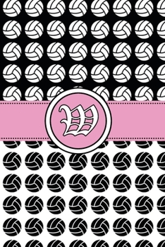 W: Volleyball Notebook Monogram Initial W Personalized Volleyball Gift for Players Coach Students Teachers (Volleyball Lovers)