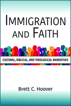 Paperback Immigration and Faith: Cultural, Biblical, and Theological Narratives Book