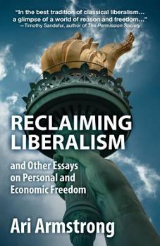 Paperback Reclaiming Liberalism and Other Essays on Personal and Economic Freedom Book