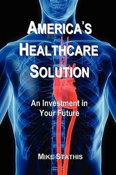 Paperback America's Healthcare Solution: An Investment in Your Future Book