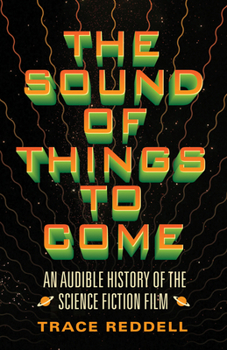 Paperback The Sound of Things to Come: An Audible History of the Science Fiction Film Book