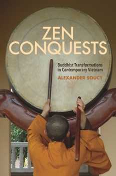 Paperback Zen Conquests: Buddhist Transformations in Contemporary Vietnam Book