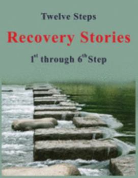 Paperback Twelve Steps - Recovery Stories: 1st through 6th Step Book