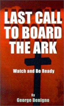 Paperback Last Call to Board the Ark: Watch and Be Ready Book