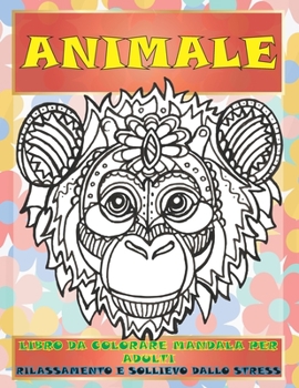 Paperback Libro da colorare Mandala per adulti - Rilassamento e sollievo dallo stress - Animale [Italian] Book