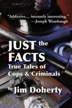 Paperback Just the Facts: True Tales of Cops & Criminals Book