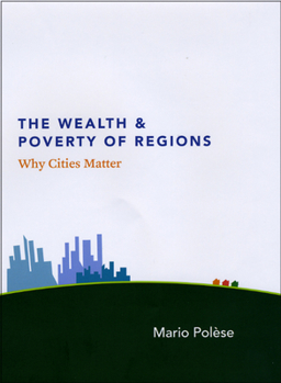 Hardcover The Wealth and Poverty of Regions: Why Cities Matter Book