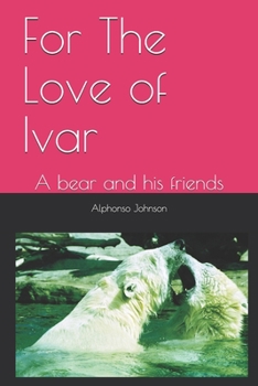 Paperback For The Love of Ivar: A bear and his friends Book