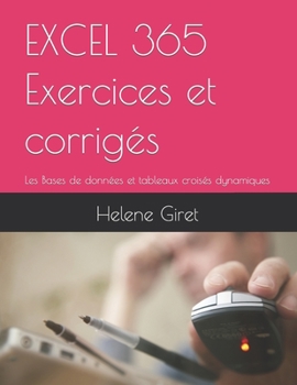 Paperback EXCEL 365 Exercices et corrigés Tome 4: Les Bases de données et tableaux croisés dynamiques [French] Book