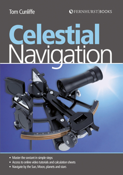 Paperback Celestial Navigation: Learn How to Master One of the Oldest Mariner's Arts Book