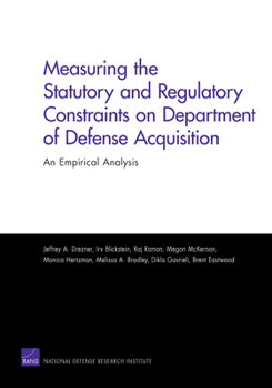 Paperback Measuring the Statutory and Regulatory Constraints on Department of Defense Acquisition: An Empirical Analysis Book