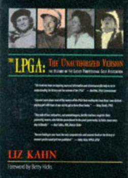 Hardcover The LPGA: the Unauthorised Version: The History of the Ladies Professional Golf Association Book