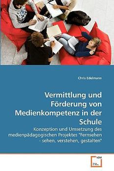 Paperback Vermittlung und Förderung von Medienkompetenz in der Schule [German] Book