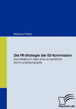 Paperback Die PR-Strategie der EU-Kommission: Das Weißbuch über eine europäische Kommunikationspolitik [German] Book