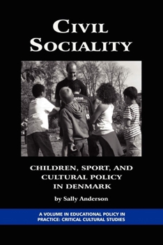 Hardcover Civil Sociality: Children, Sport, and Cultural Policy in Denmark (Hc) Book