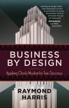 Paperback Business by Design: Applying God's Wisdom for True Success Book