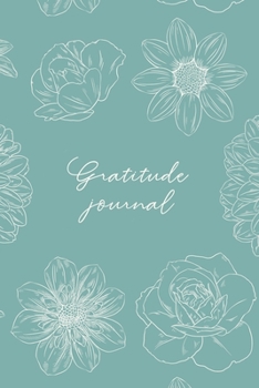 Gratitude Journal: Practice gratitude and daily reflection - 1 Year / 52 weeks (undated) of gratefulness with motivational and inspiring quotes