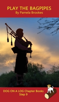Play the Bagpipes Chapter Book: Sound-Out Phonics Books Help Developing Readers, including Students with Dyslexia, Learn to Read (Step 9 in a ... Decodable Books) (Dog on a Log Chapter Books)
