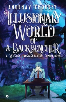 Paperback Illusionary World Of A Backbencher: A "&#2361;&#2368;&#2306;glish" language fantasy comedy novel [Hindi] Book