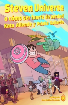 Paperback Steven Universe: O cómo ser fuerte de verdad [Spanish] Book