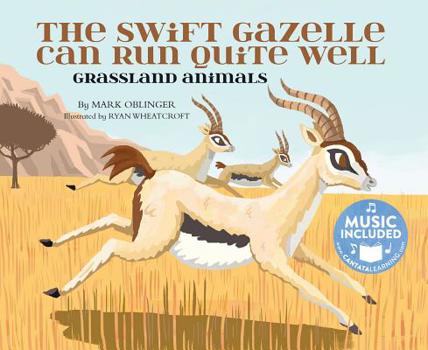 The Swift Gazelle Can Run Quite Well: Grassland Animals - Book  of the Animal World