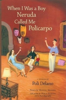 Hardcover When I Was a Boy Neruda Called Me Policarpo: A Memoir Book